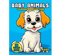 Baby Animals Coloring Book For Kids Ages 4-8: Fluffy Tails & Tiny Paws Adventure Of Color 50 Coloring Pages