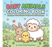 Baby Animals Coloring Book for Toddlers Ages 2-4: 60 Super Cute and Simple Designs for Little Hands