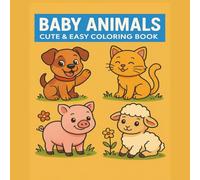 Baby Animals: Cute & Easy Coloring Book: Adorable Puppies, Kittens & Farm Babies - Big, Bold Designs for Kids