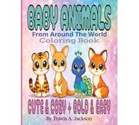 Baby Animals From Around The World - Coloring Book: Cute & Cozy + Bold & Easy | Simple Kawaii Style For Kids, Teens, & Adults | 8.5x11 Inches | 30+5 Pictures