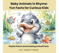 Baby Animals In Rhyme: Fun Facts For Curious Kids: Playful Poems And Amazing Animal Facts