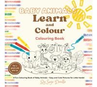 Baby Animals Learn and Colour: A simple and easy colouring book for Small Hands
