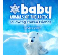Baby Animals of the Arctic: Following Frozen Friends