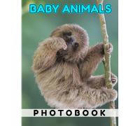 Baby Animals Photo Book: Various Small Animal In The World By Pictures To Decor As Gifts With 40+ Pages High Quality Pictures For Relaxation