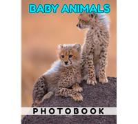 Baby Animals Photo Book: Various Small Animal In The World By Pictures To Decor As Gifts With 40+ Pages High Quality Pictures For Relaxation