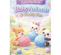 Baby Animals & Woolly Fun Coloring Book: 80 Coloring pages of Super Cute Puppies, Bunnies Pandas, Kittens & Many More Playing with Yarn | Easy and Adorable Coloring Pages for Kids