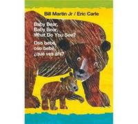 Baby Bear Baby Bear What Do You SeeOso Bebe Oso Bebe que Ves Ahi by Bill Martin & Illustrated by Eric Carle Bill Martin Illustrated by Eric Carle (Auteur)