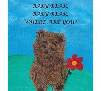 Baby Bear, Baby Bear, Where Are You?