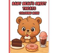 Baby Bear's Sweet Treats Coloring Book: Toddlers and Preschoolers, Bold and Easy Designs Featuring Cute Desserts and Treats (Bold & Easy Coloring)