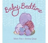 Baby Bedtime by Mem Fox & Illustrated by Emma Quay Mem Fox Illustrated by Emma Quay (Auteur)
