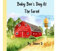 Baby Bee's Day At The Farm!: Counting and Animals