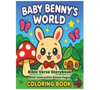 Baby Benny's World Coloring Book: Bible Verse Storybook With Interactive Bonus Pages: Baby Benny the Bunny on a cheerful adventure through a friendly forest
