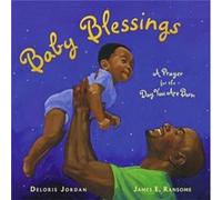 Baby Blessings A Prayer for the Day You Are Born by Deloris Jordan & Illustrated by James E Ransome Deloris Jordan (Auteur)