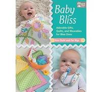 Baby Bliss: Adorable Gifts, Quilts, and Wearables for Wee Ones - [Livre en VO] Kim Diehl, Pat Wys (Auteur)