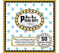 Baby Blue Polka Dots Scrapbook Paper: 50 Double-Sided Craft Paper Sheets, Dot Pattern for Wrapping, Origami, Card Making, Decoupage, Crafting, & More | 8.5" x 8.5"