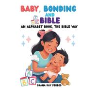 Baby, Bonding and Bible: An Alphabet Book, The Bible Way