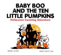 Baby Boo and the Ten Little Pumpkins: A Halloween Counting Rhyme and Read-Aloud Book for Toddlers and Preschoolers