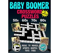 Baby Boomer Crossword Puzzles 101 Puzzles: Large Print And Large Grid Makes Them Easy To See Fun Television, Music, Movie, Toy, Fashion And Fad Trivia From The 1950s 1960s 1970s 1980s