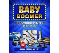 BABY BOOMER CROSSWORD PUZZLES: 1950s-1990s Nostalgic Puzzles for adults and seniors. An emotional ride through the best moments of a Baby Boomer's life.