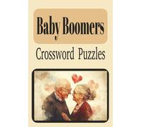Baby Boomer Crossword Puzzles: Crossword Puzzles with easy to read print about music, news, and culture that you remember as a child, your favorite ... 120 pages, 50+ puzzles..Gift or vacations.