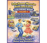 Baby Boomer Memories Bold and Easy Coloring Book Volume 3: A Nostalgic Journey Through the 1950s, 60s & 70s with Bold and Easy Designs for Relaxation and Stress Relief