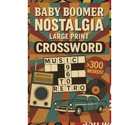 Baby Boomer Nostalgia Crossword Puzzle Book: Travel Back to the '50s, '60s, and '70s, Large Print!: Relive Your Favorite Memories with Over 300 Fun, Large-Print Clues!