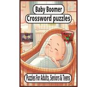 Baby Boomer-Themed Crosswords: Nostalgia & Pop-Culture Clues, Large Print | 6 x 9 in, 120 pages | 60+ Puzzles | Suitable for Seniors, Adults & Teens