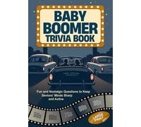 Baby Boomer Trivia Book: Large Print | Fun and Nostalgic Questions to Keep Seniors' Minds Sharp and Active