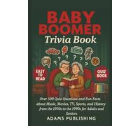 Baby Boomer Trivia Book: Over 500 Quiz Questions and Fun Facts about Music, Movies, TV, Sports, and History from the 1950s to the 1990s for Adults and Seniors