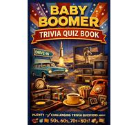 Baby Boomer Trivia Quiz Book: Plenty of Challenging Questions from the 1950s 1960s 1970s and 1980s Featuring Music Movies TV and News Trivia