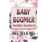 Baby Boomer Word Search Puzzle Book: 50+ Easy-to-Read Print Nostalgic 60s, 70s & 80s Word Searches - Perfect Gift for Seniors & Retro Pop Culture Fans | 6 x 9 Inches | 118 Pages