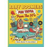 Baby Boomers: Fun Trivia From The 50’s: Relive the magic of the fabulous 1950s with fun facts, memories, and nostalgia. Large Print | 8.5 x 11 inches