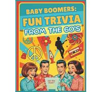 Baby Boomers: Fun Trivia From The 60’s: Relive the music, memories, and iconic moments that defined a generation. A fun and easy-to-read large print trivia journey back to the unforgettable 1960’s.
