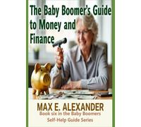 Baby Boomers Guide to Money and Finance: Book Six in the Baby Boomers Self-Help Guide Series