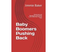 Baby Boomers Pushing Back: Demoncrats and Republicans were friends in the 1960s-Now They are Foes