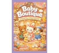 Baby Boutique: A Gentle Tour of Baby Essentials