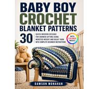 Baby Boy Crochet Blanket Patterns: 30 Quick Modern Designs for Shower Gifting Using Worsted Weight and Bulky Yarn with Complete Beginner Instructions