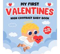 Baby Boy Girl Valentine's Day Gifts: My First Valentines, High Contrast Book For Newborns 0-12 Months: Over 99 Cute Black & White Images For New Babies With Hearts, Teddy Bear