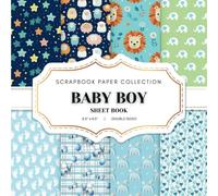 Baby Boy Scrapbook Paper Collection: 20 New Born Baby Boy Double-sided sheets, 8.5 x 8.5 (21.59 x 21.59 cm) Baby Boy Craft Paper Book for ... Journaling, Crafting and Decoupage. And More.