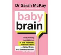 Baby Brain by Dr Sarah McKay Dr Sarah McKay (Auteur)