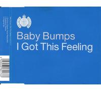 Baby Bumps – I Got This Feeling – Ministry of Sound