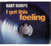 Baby Bumps / I Got This Feeling