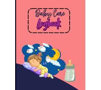 Baby Care Logbook: Daily Routine Tracker for Newborns - Record Feeding, Diaper Changes, Sleep, and More | 8.5" x 11" Schedule Book for Parents & Caregivers