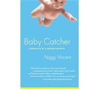 Baby Catcher Chronicles Modern by Vincent Peggy Peggy Vincent (Auteur)