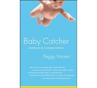Baby Catcher: Chronicles of a Modern Midwife