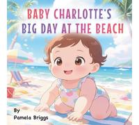 Baby Charlotte’s Big Day at the Beach