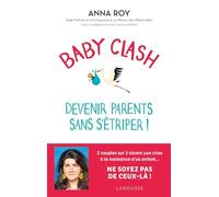 Baby clash, devenir parents sans s'étriper !