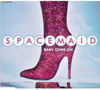 Spacemaid - Baby Come on