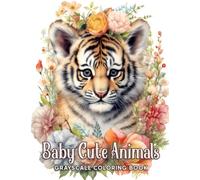 Baby Cute Animals Grayscale Coloring Book: An Irresistible Coloring Experience Filled with Playful Creatures, Perfect for Nurturing Creativity and Joyful Expression