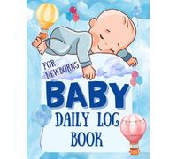 Baby Daily Log Book for Newborns: Track Baby Routine Feeding, Growth and Milestones / Designed for New Moms, Dads and Nanny / A Thoughtful Gift for New Parents